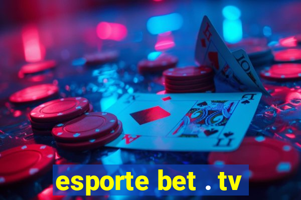 esporte bet . tv