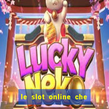 le slot online che pagano di piu