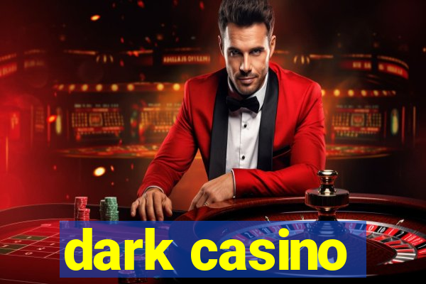 dark casino