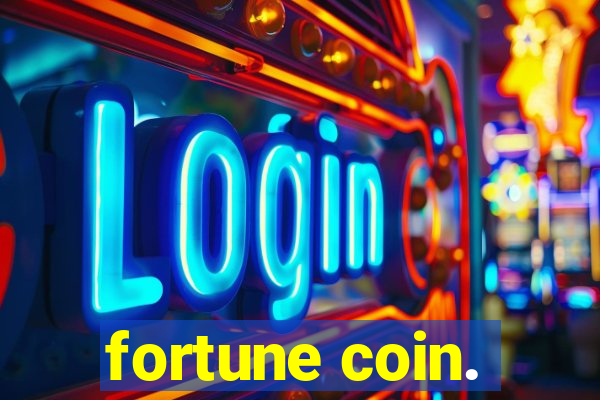 fortune coin.