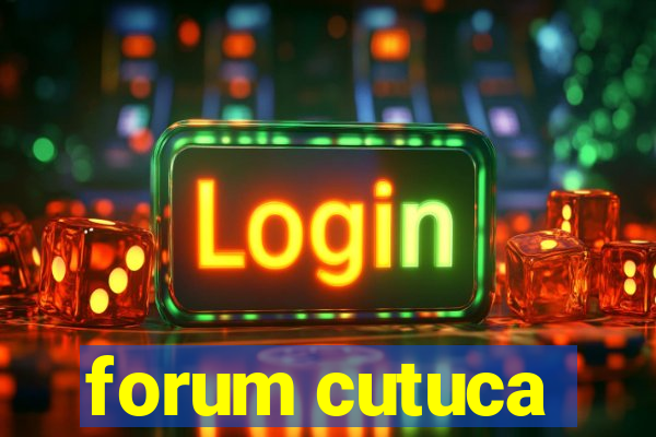 forum cutuca