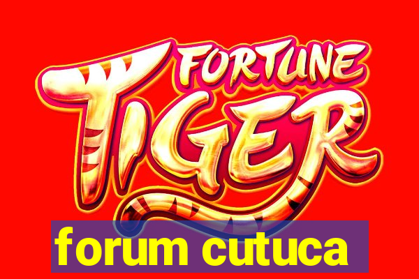 forum cutuca