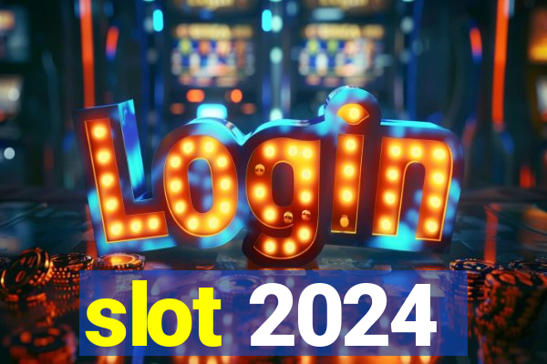 slot 2024