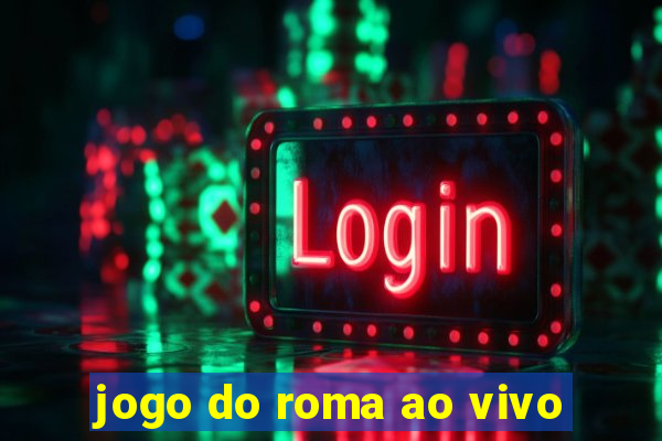 jogo do roma ao vivo