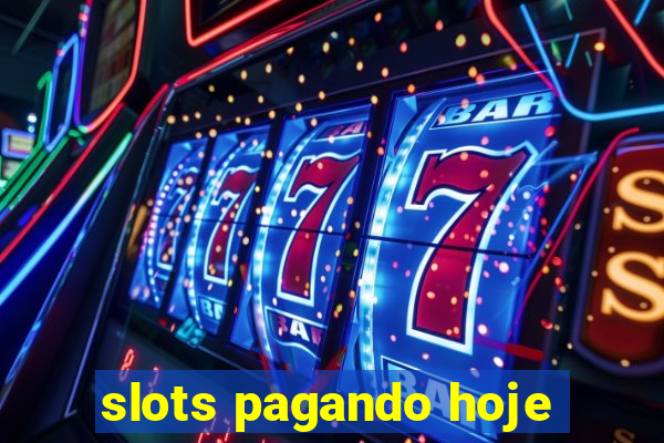 slots pagando hoje