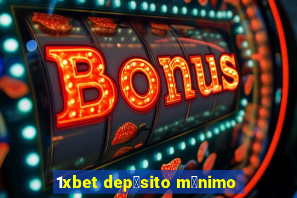 1xbet dep贸sito m铆nimo