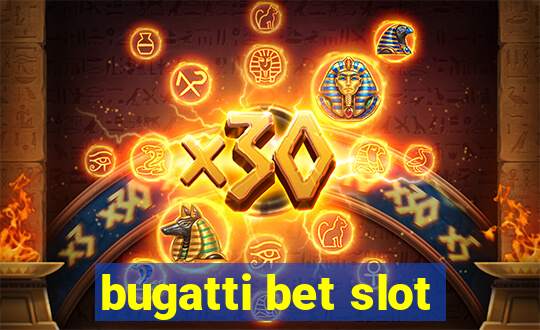 bugatti bet slot