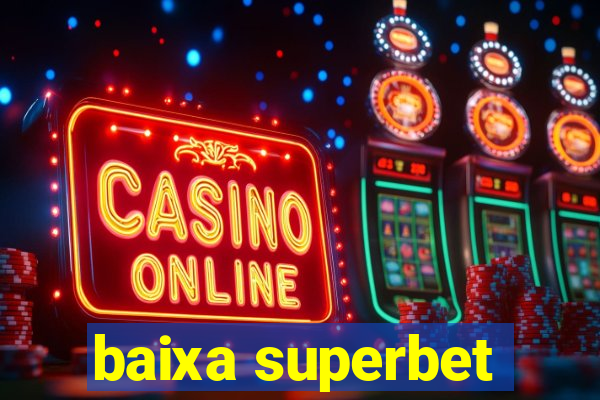 baixa superbet