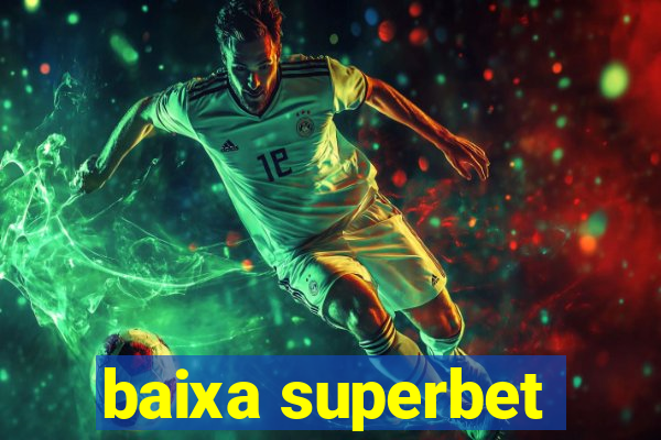 baixa superbet