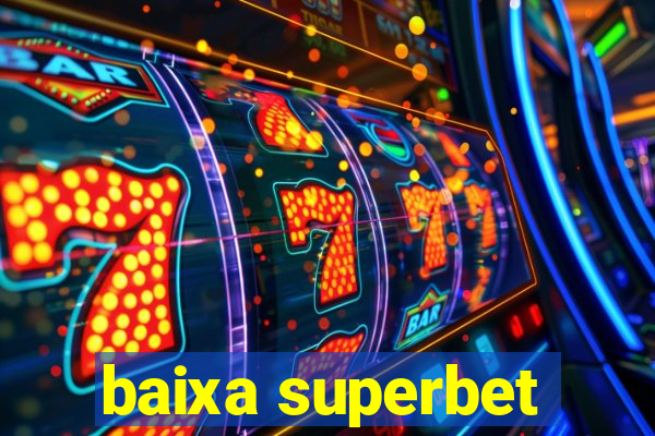 baixa superbet