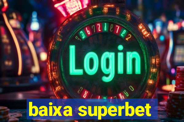 baixa superbet