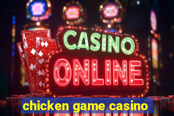 chicken game casino