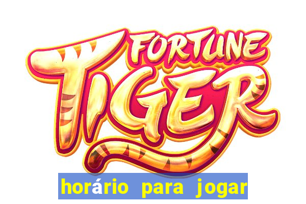 horário para jogar no fortune tiger