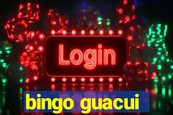 bingo guacui