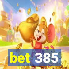 bet 385