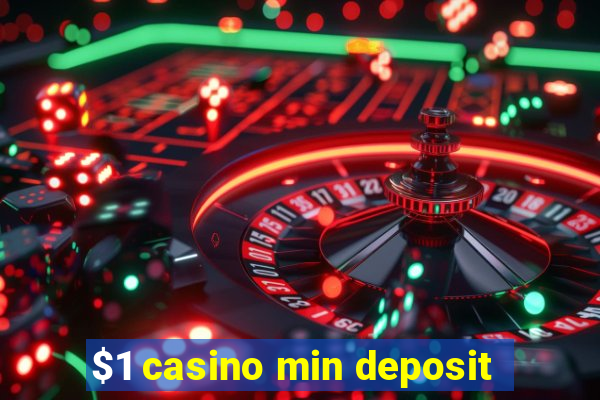 $1 casino min deposit