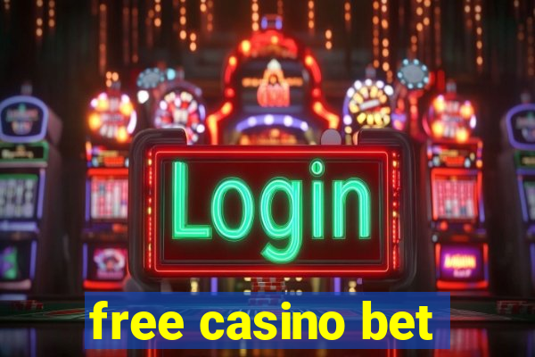 free casino bet