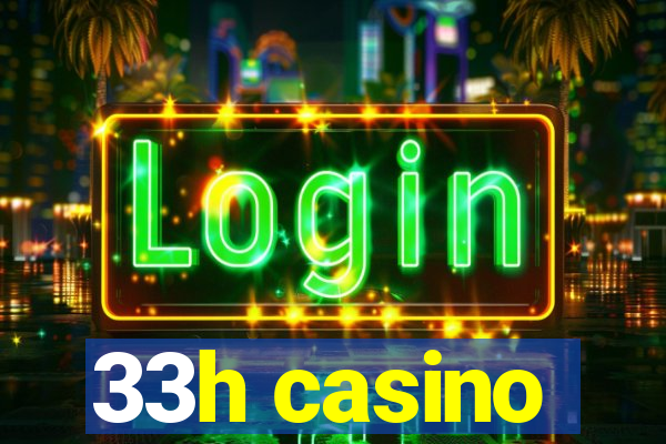 33h casino