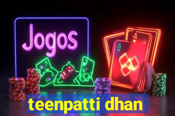 teenpatti dhan