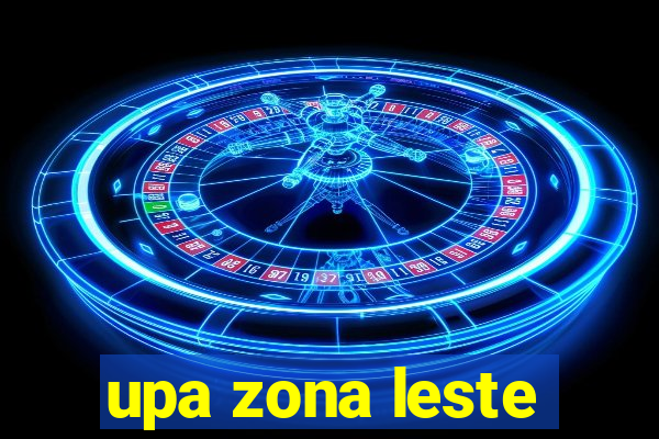 upa zona leste