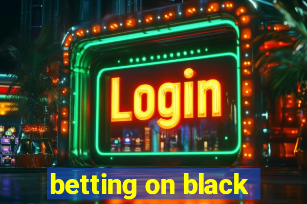 betting on black