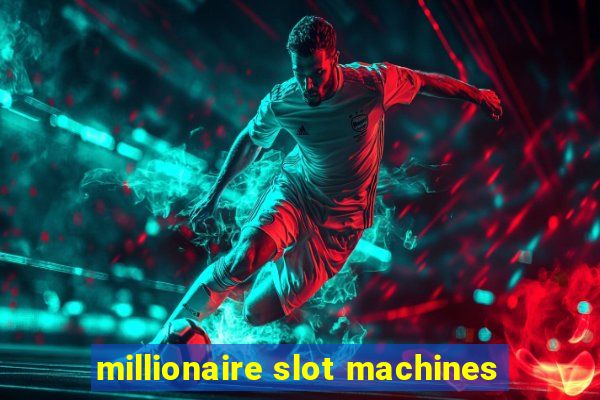 millionaire slot machines