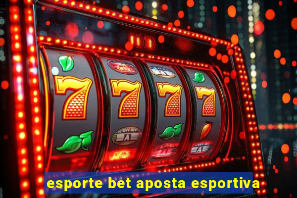 esporte bet aposta esportiva