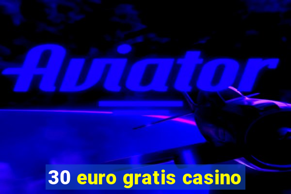 30 euro gratis casino