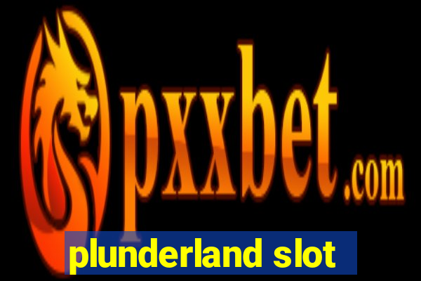 plunderland slot