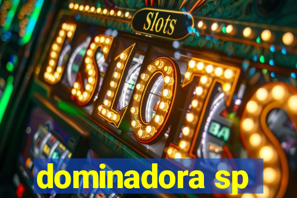 dominadora sp