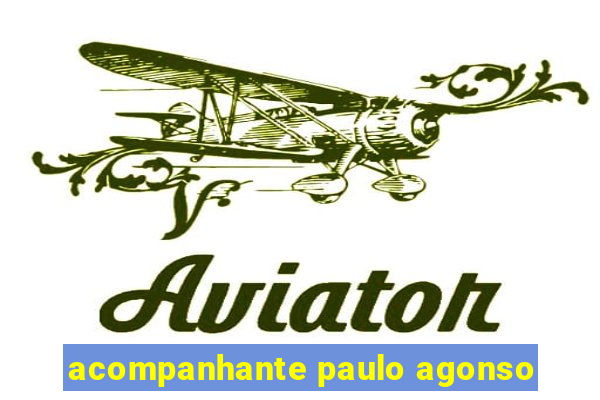 acompanhante paulo agonso