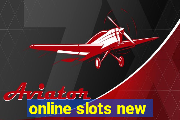 online slots new