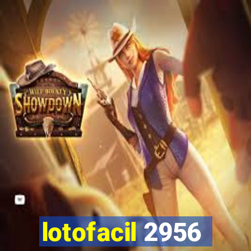 lotofacil 2956