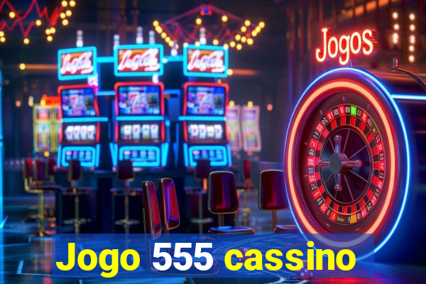 Jogo 555 cassino