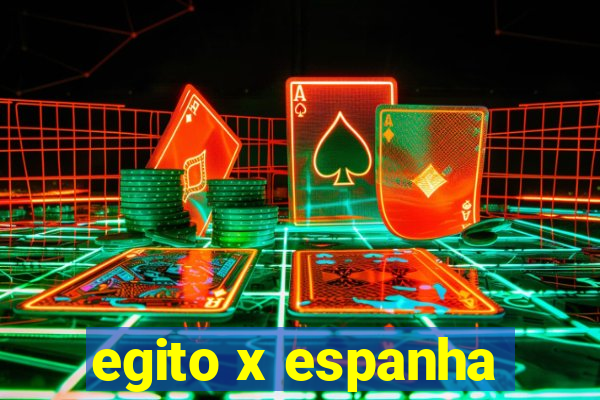 egito x espanha