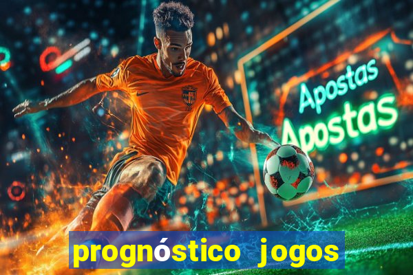 prognóstico jogos de hj