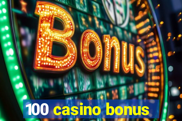 100 casino bonus