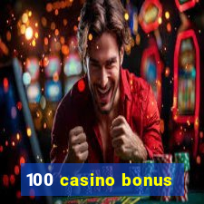 100 casino bonus