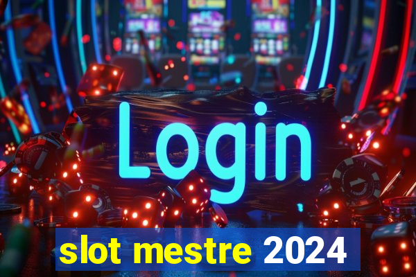 slot mestre 2024