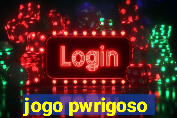 jogo pwrigoso