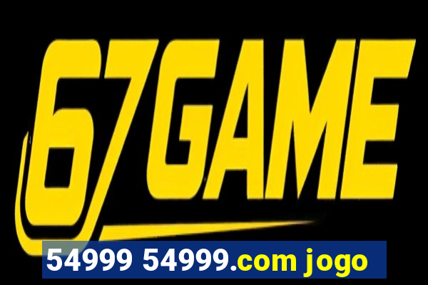 54999 54999.com jogo