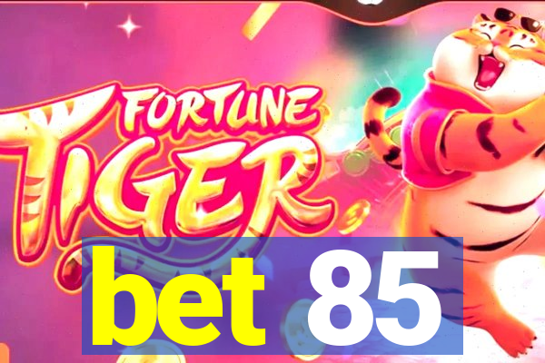 bet 85