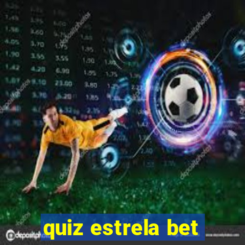 quiz estrela bet