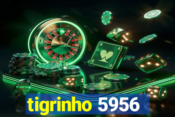 tigrinho 5956