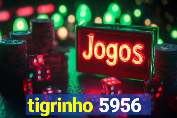 tigrinho 5956