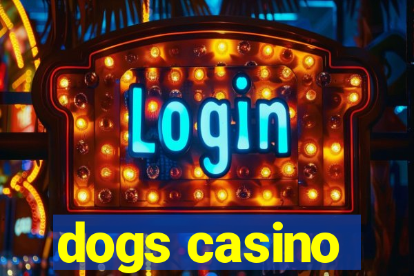 dogs casino