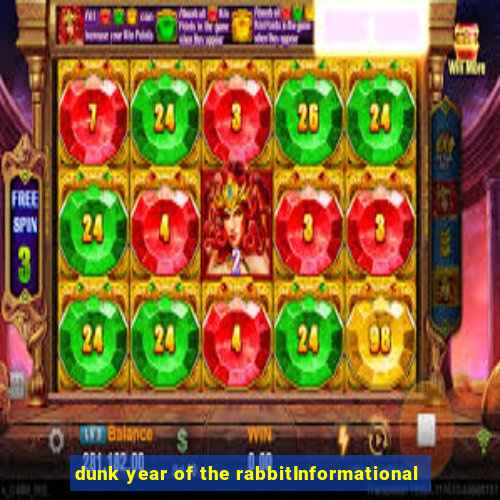 dunk year of the rabbitInformational