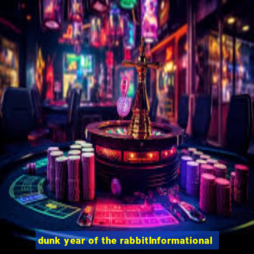 dunk year of the rabbitInformational