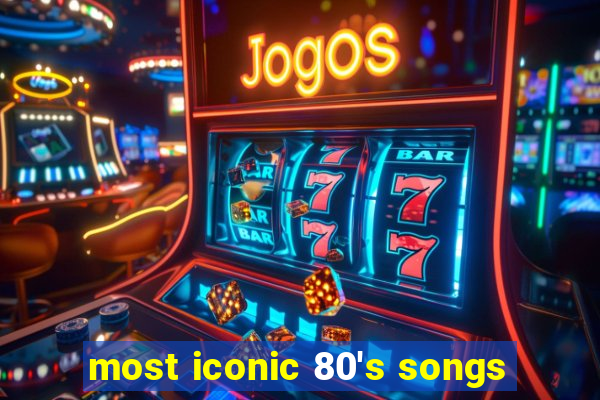 most iconic 80's songs