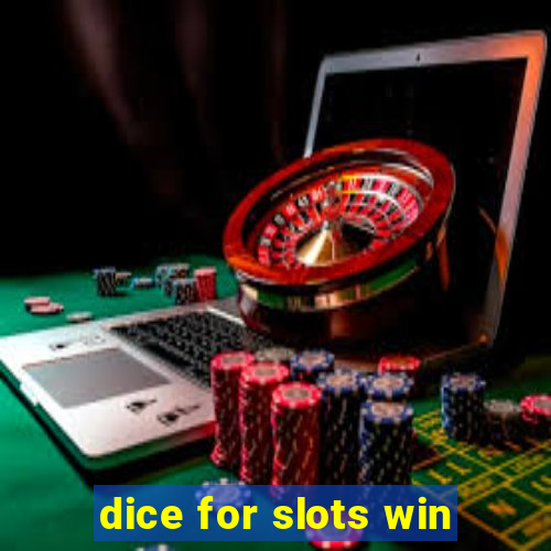 dice for slots win